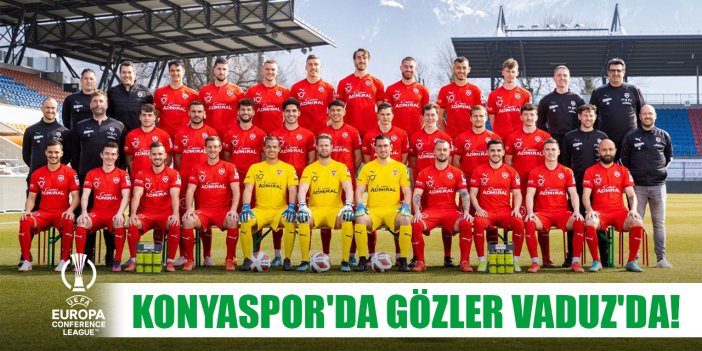 Konyaspor'da gözler Vaduz'da!