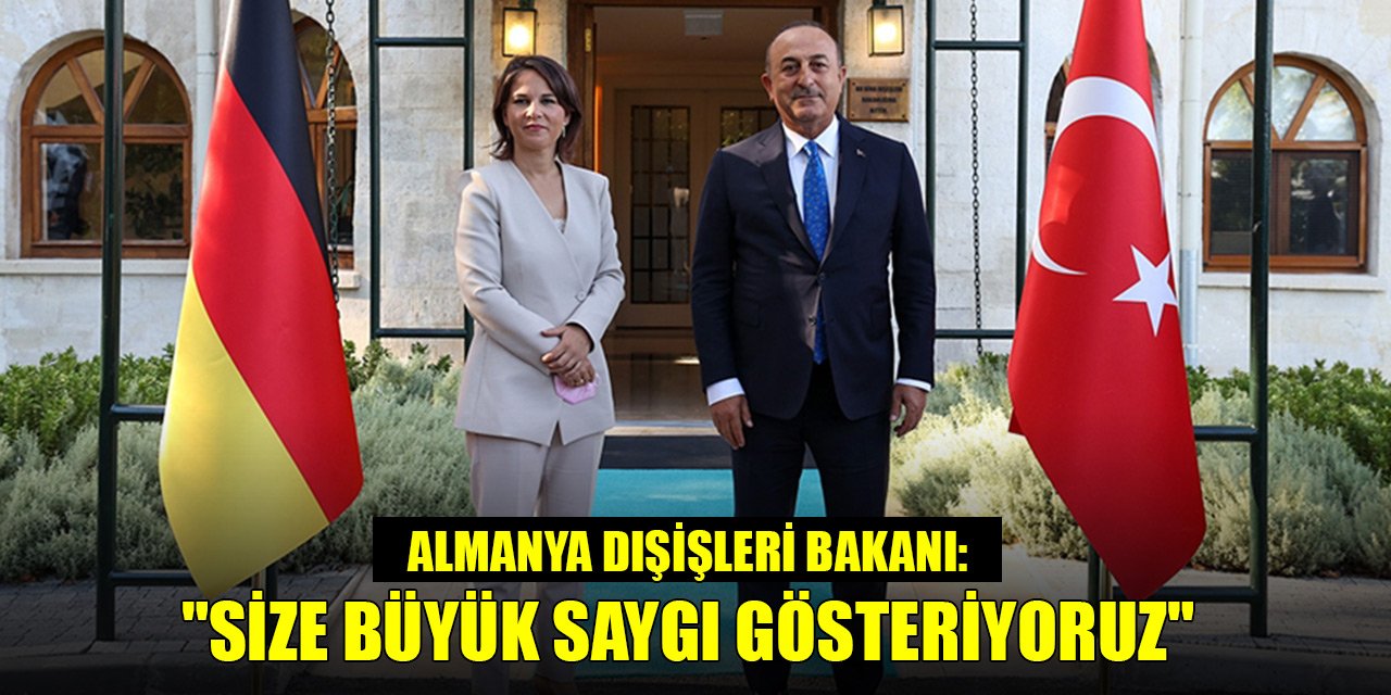 Almanya Dışişleri Bakanı: "Size büyük saygı gösteriyoruz"