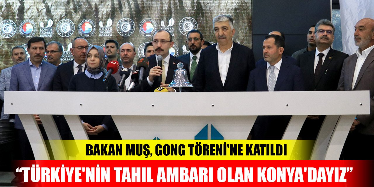 Bakan Muş Konya'da konuştu: Ciddi bir sorun aşılmış olacak