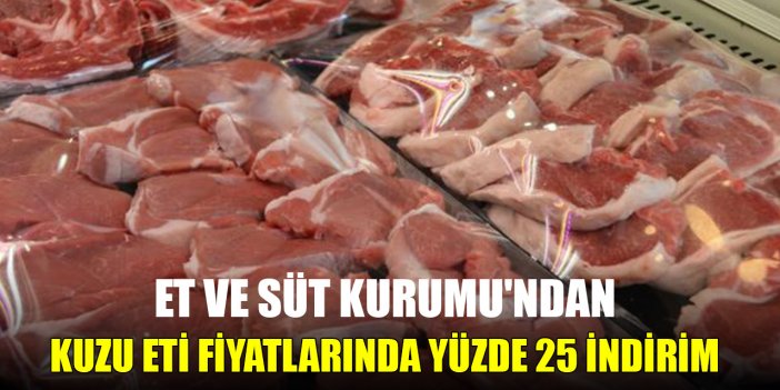 Et ve Süt Kurumu'ndan kuzu eti fiyatlarında yüzde 25 indirim