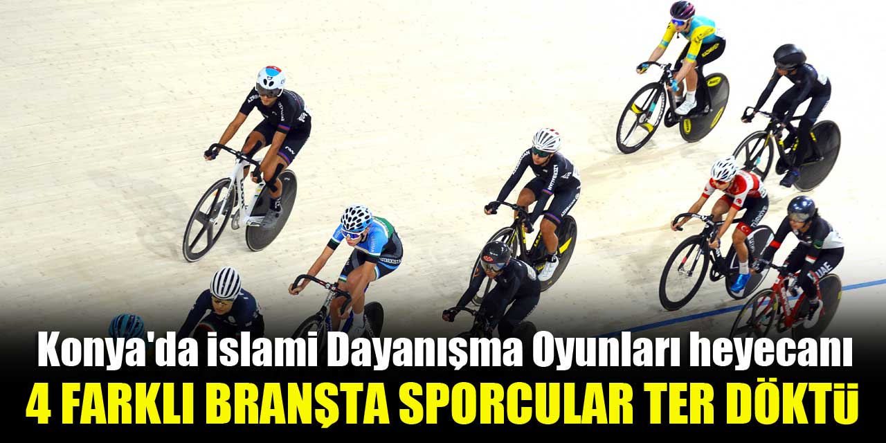 Konya'da İslami Dayanışma Oyunları heyecanı...4 farklı branşta sporcular ter döktü