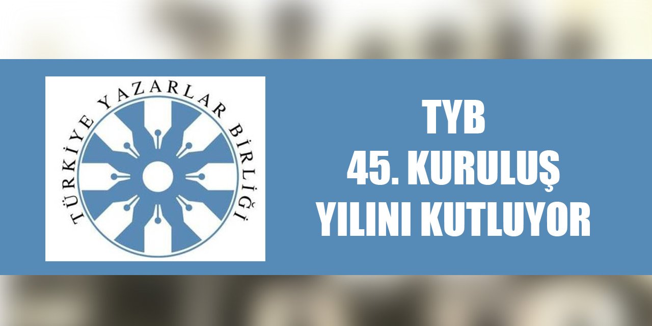 TYB 45. kuruluş yılını kutluyor