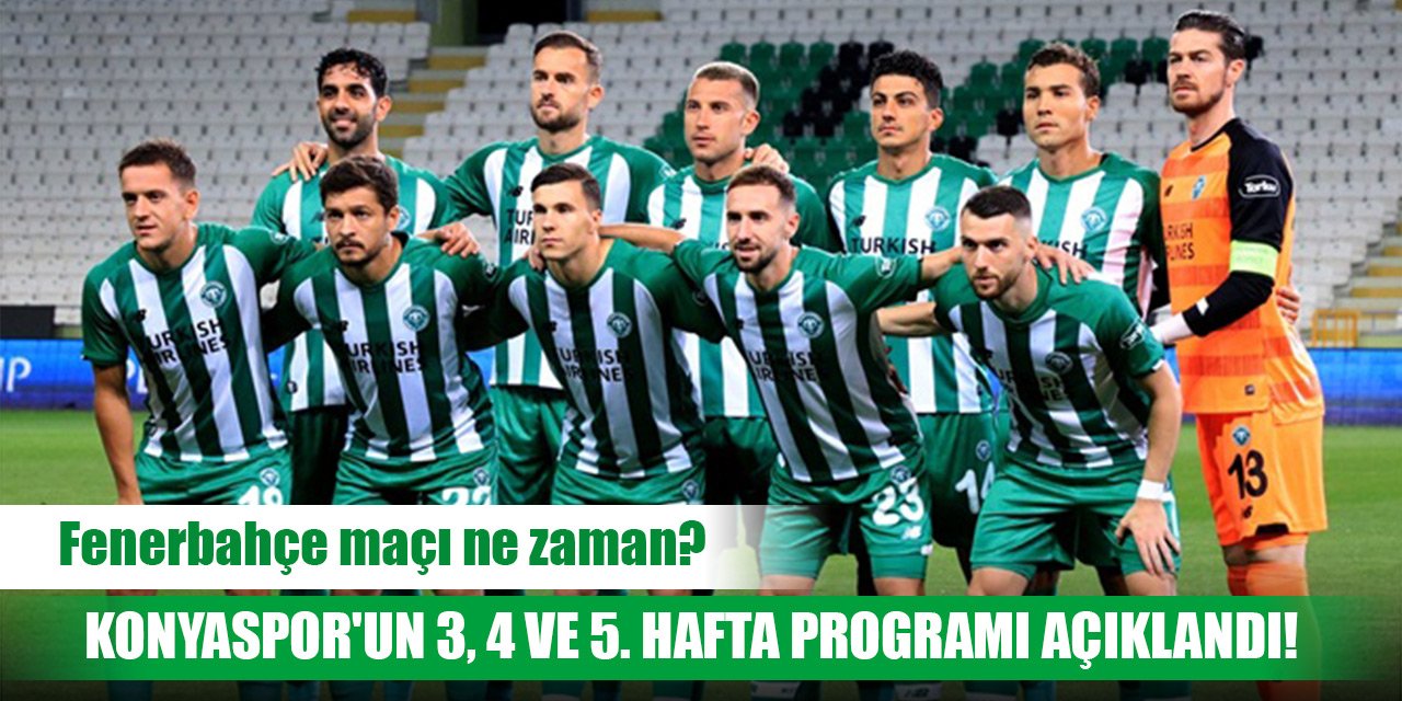 Konyaspor'un 3, 4 ve 5. hafta programı açıklandı!