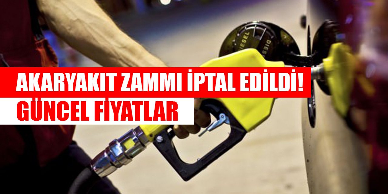 Akaryakıt zammı iptal edildi! Motorinde güncel fiyatlar