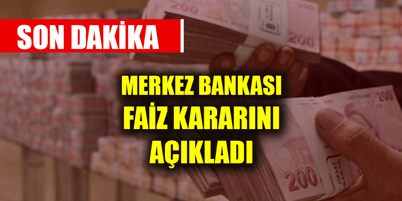 Merkez Bankası faiz kararını açıkladı
