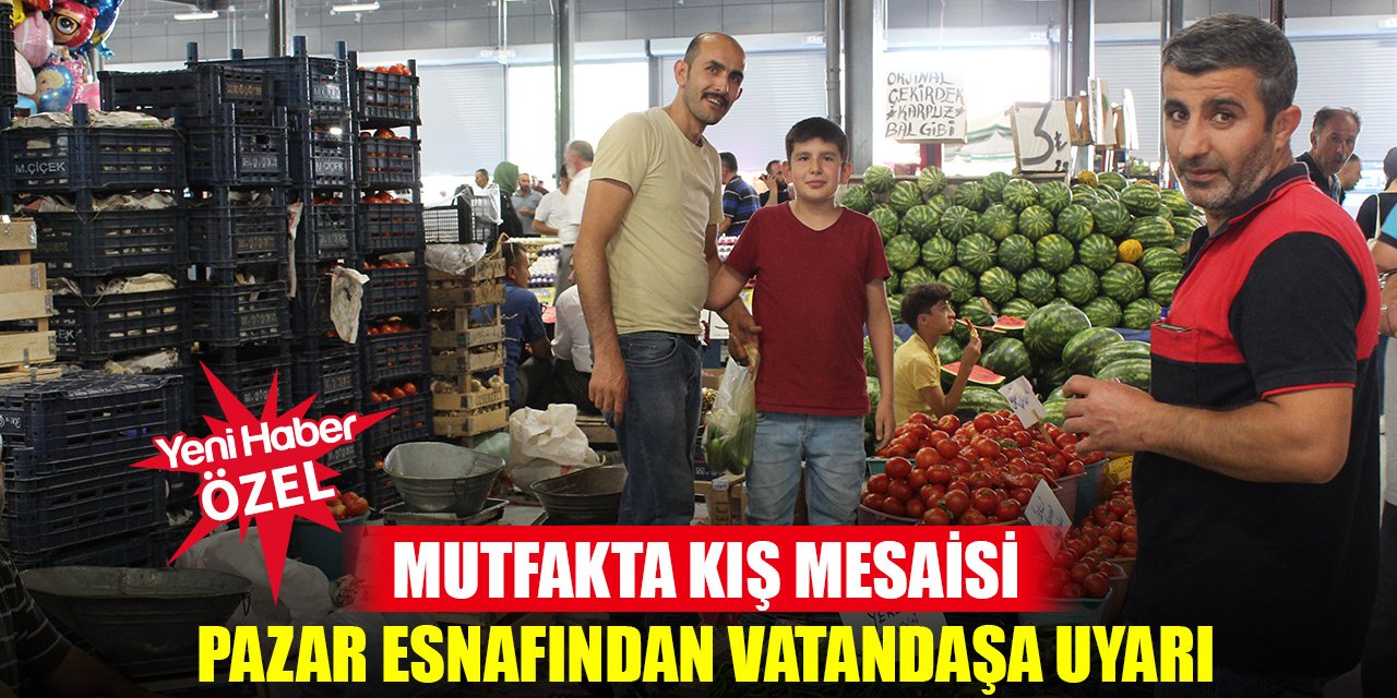 Mutfakta kış mesaisi; pazar esnafından vatandaşa uyarı