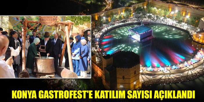 Lezzet festivali Konya GastroFest'e katılım sayısı açıklandı