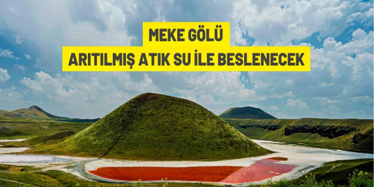 Meke Gölü arıtılmış atık su ile beslenecek
