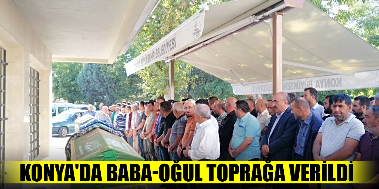 Konya'da 'yol verme' tartışmasında tabancayla öldürülen baba-oğul toprağa verildi