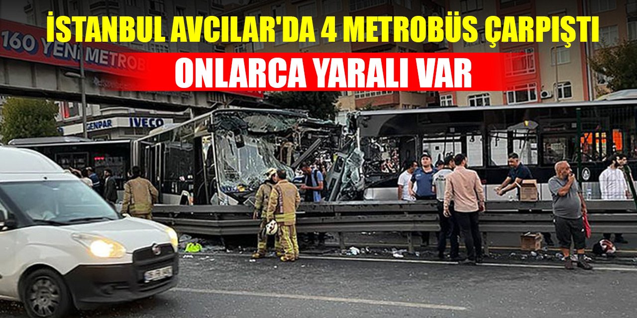 İstanbul Avcılar'da 4 metrobüs çarpıştı: 85 yaralı