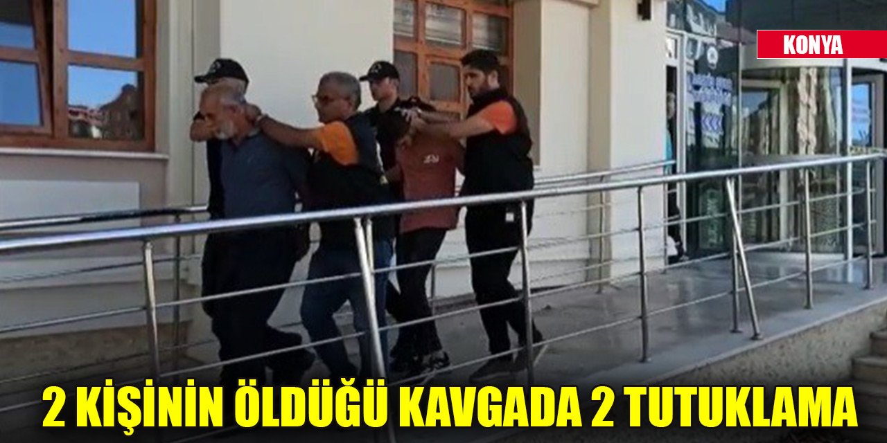 Konya'da 2 kişinin öldüğü kavgaya karışan 4 şüpheliden 2'si tutuklandı