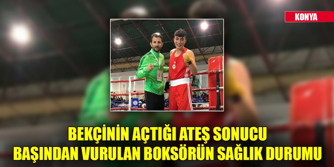 Konya'da bekçinin açtığı ateş sonucu başından vurulan boksörün sağlık durumu