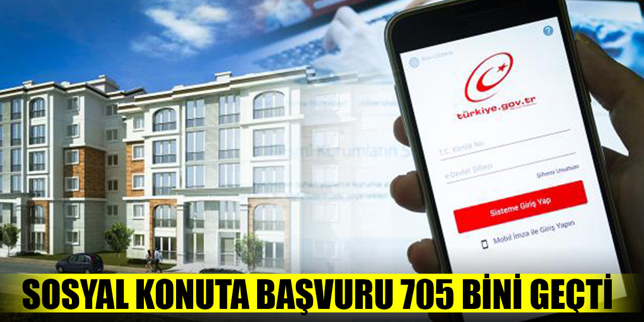 Sosyal konuta başvuru 705 bini geçti