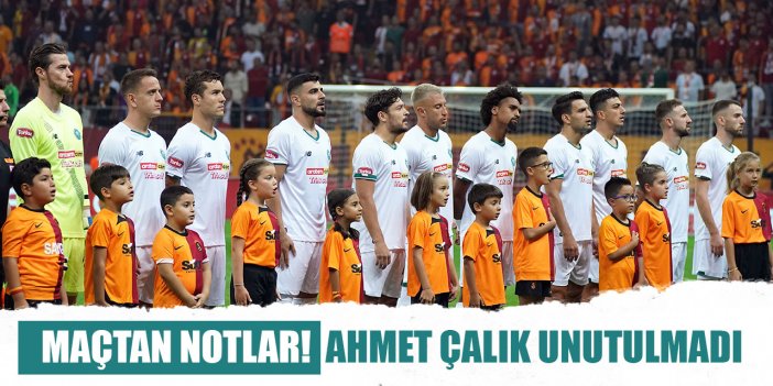 Galatasaray-Konyaspor maçından notlar! Ahmet Çalık unutulmadı