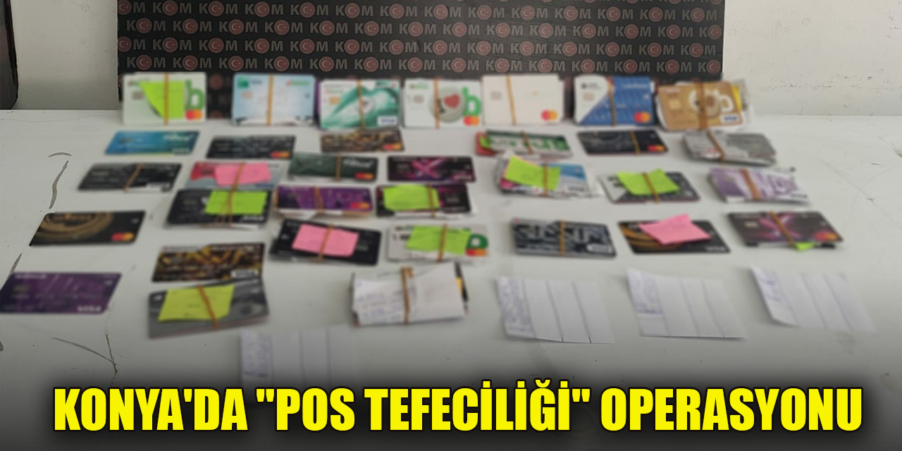 Konya'da "POS tefeciliği" operasyonu