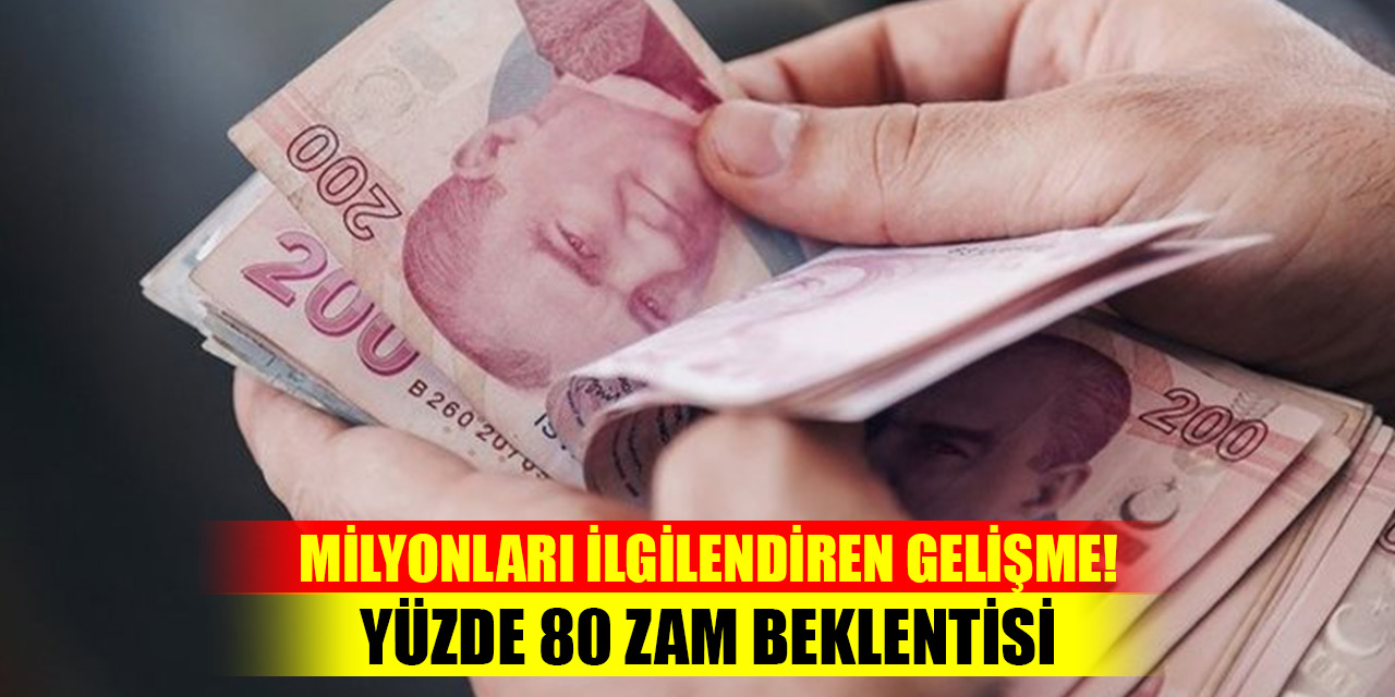 Milyonları ilgilendiren gelişme! Asgari ücrete yüzde 80 zam beklentisi