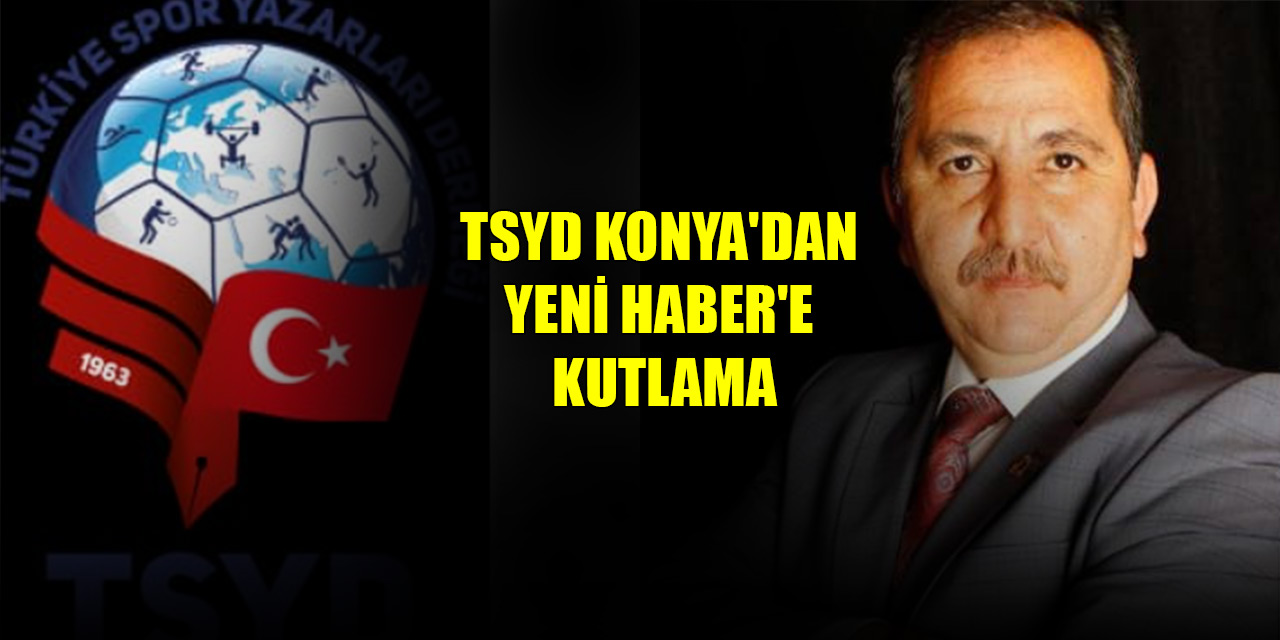 TSYD Konya'dan Yeni Haber'e kutlama