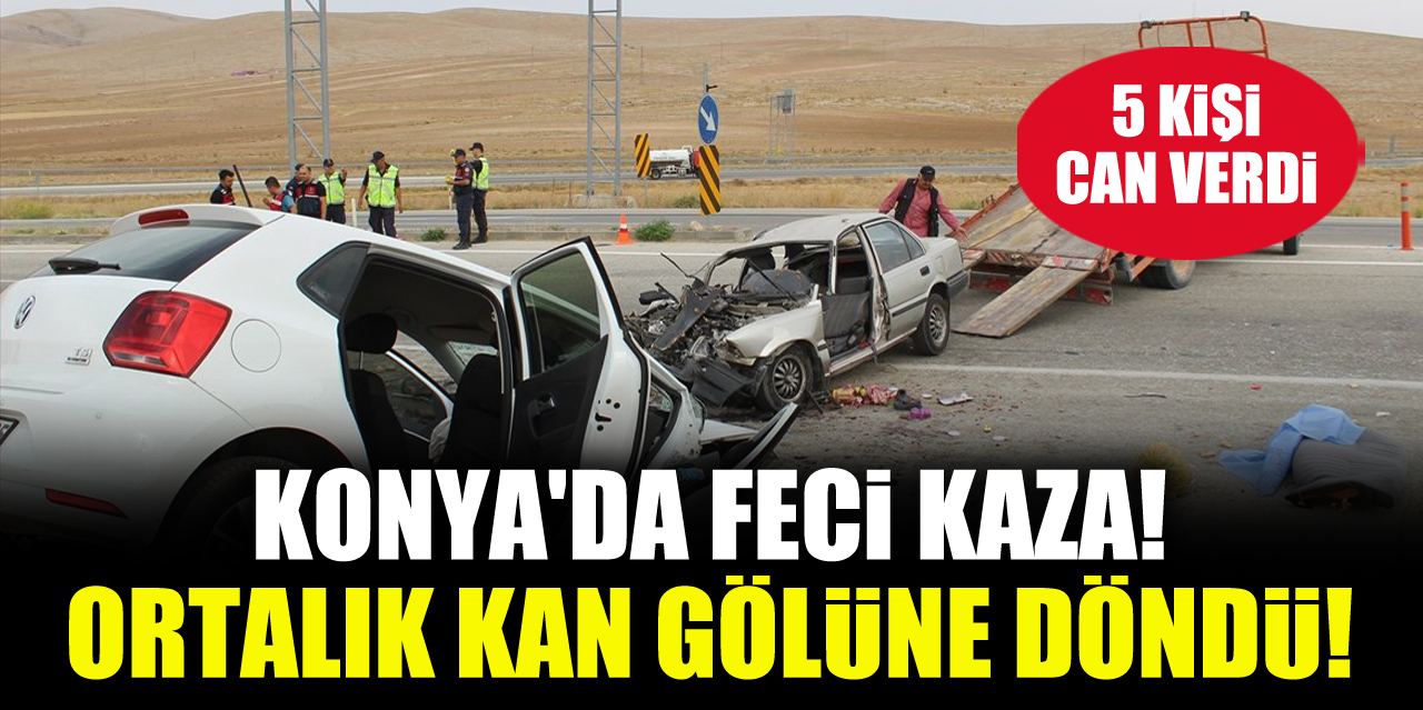 Konya'da feci kaza! Ortalık kan gölüne döndü...5 kişi can verdi