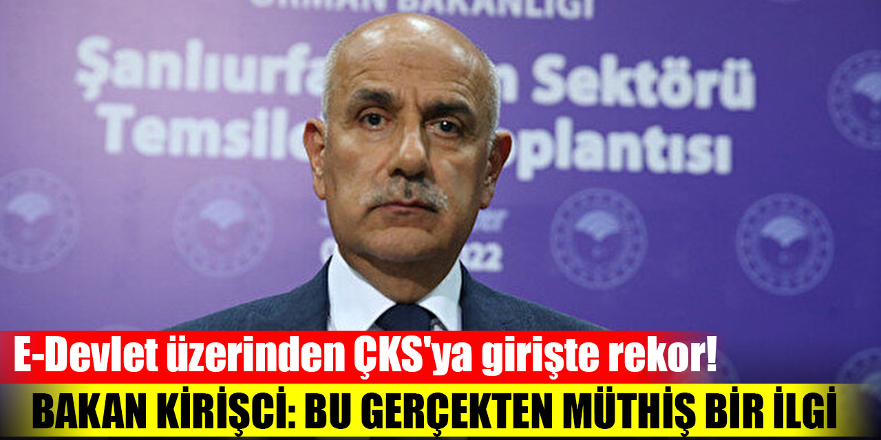 E-Devlet üzerinden ÇKS'ya girişte rekor! Bakan Kirişci: Bu gerçekten müthiş bir ilgi