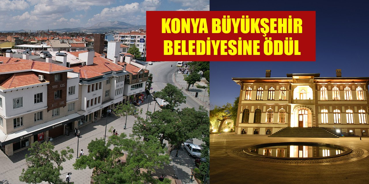 Konya’nın tarihine sahip çıkan Büyükşehir Belediyesine ödül