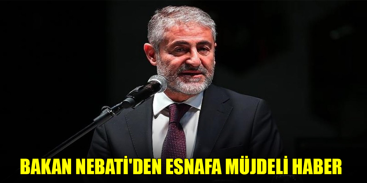 Bakan Nebati'den esnafa müjdeli haber