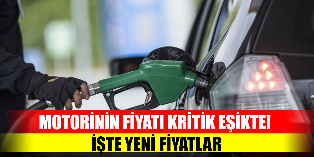 Motorinin fiyatı kritik eşikte! İşte yeni fiyatlar