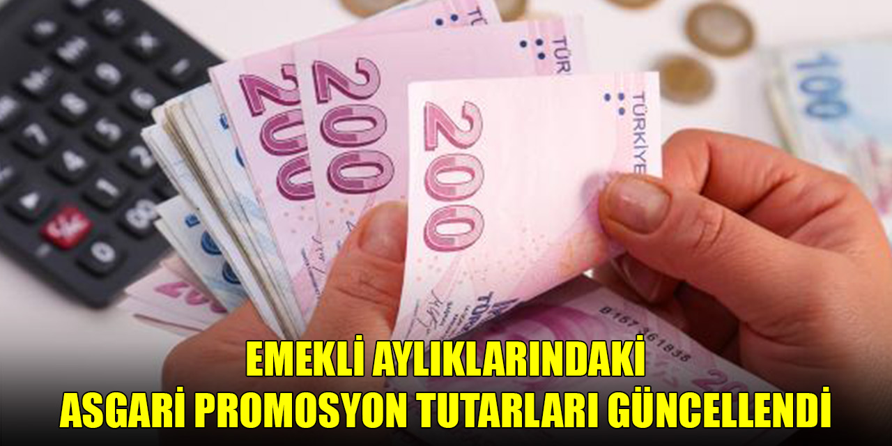 Emekli aylıklarındaki asgari promosyon tutarları güncellendi