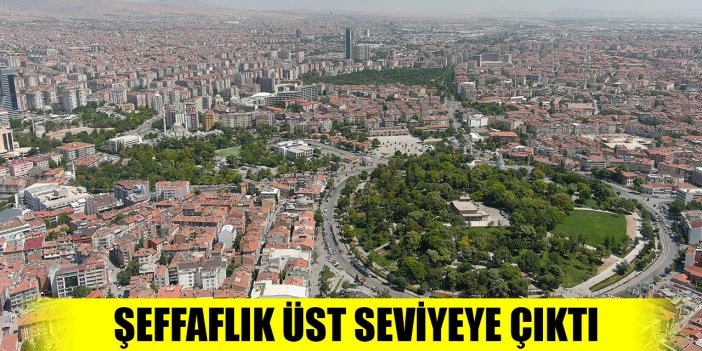 Konya Büyükşehir Belediyesi'nde şeffaflık üst seviyeye çıktı