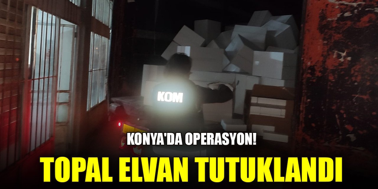 Konya'da operasyon! Topal Elvan tutuklandı