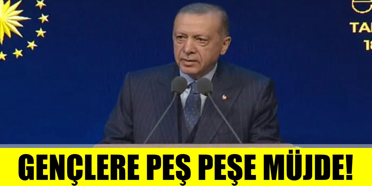 Erdoğan'dan gençlere peş peşe müjde!