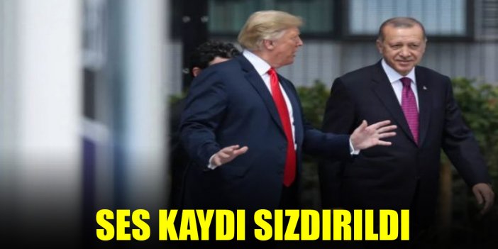 Trump'ın Erdoğan'la ilgili ses kaydı sızdırıldı: "Herkes O'nun için 'Ne korkunç bir adam' diyor ama...