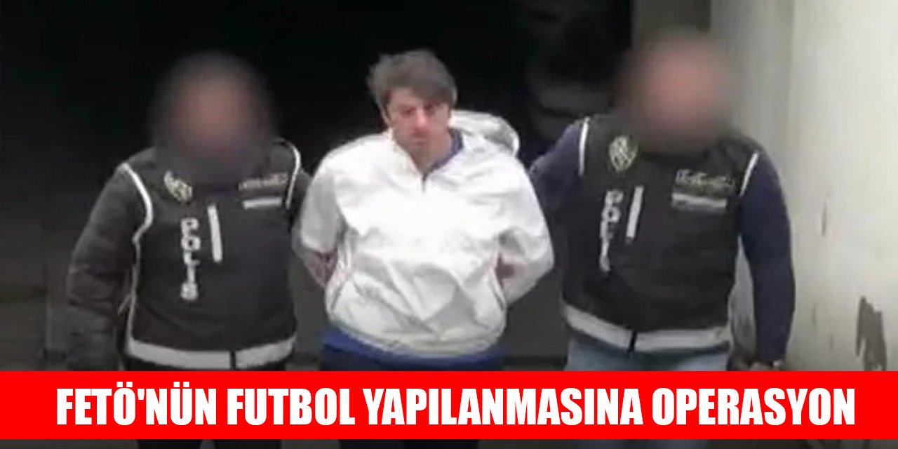 FETÖ'nün futbol yapılanmasına operasyon: Zafer Biryol yakalandı