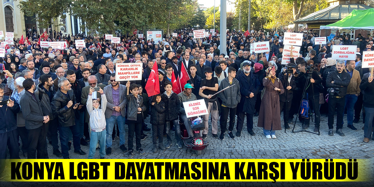 Konya, LGBT dayatmasına karşı yürüdü