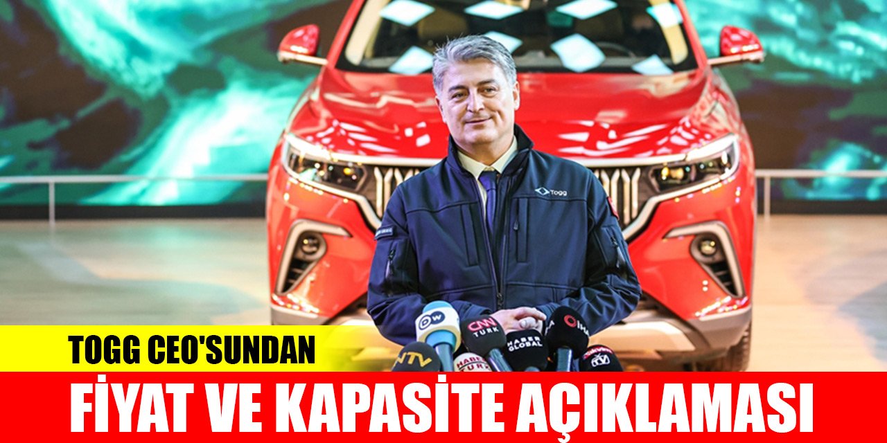 TOGG CEO'su Karakaş'tan fiyat ve kapasite açıklaması