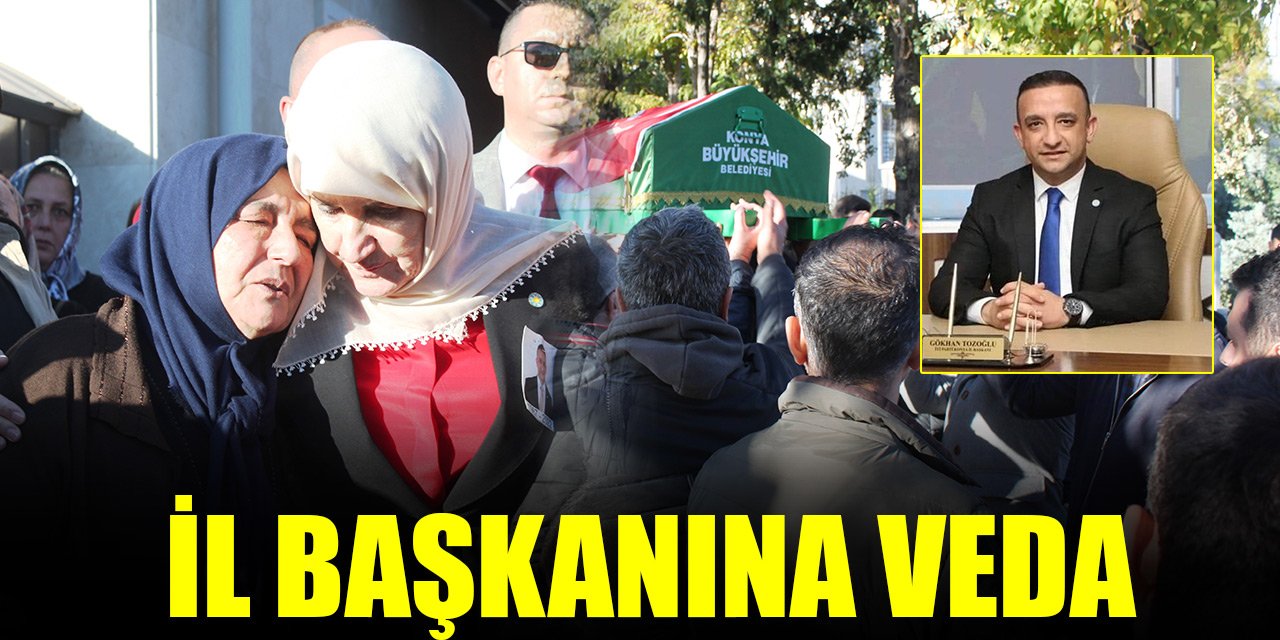 Vefat eden İYİ Parti Konya İl Başkanı Gökhan Tozoğlu toprağa verildi