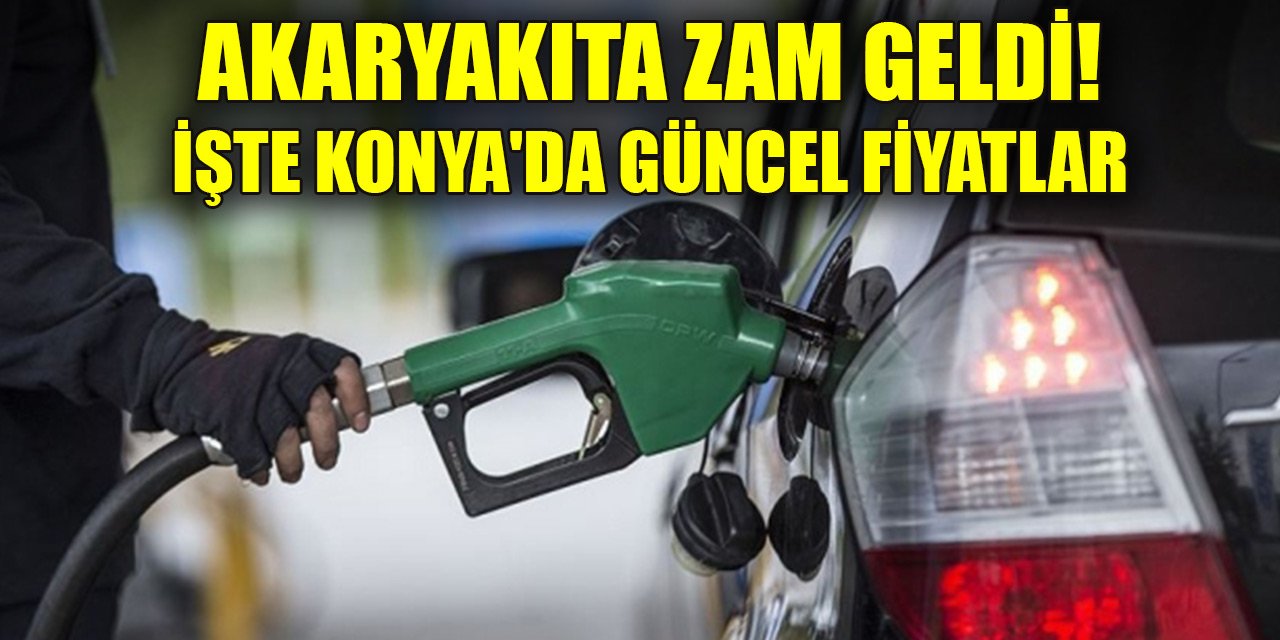 Akaryakıta zam geldi! İşte Konya'da güncel motorin ve benzin fiyatları
