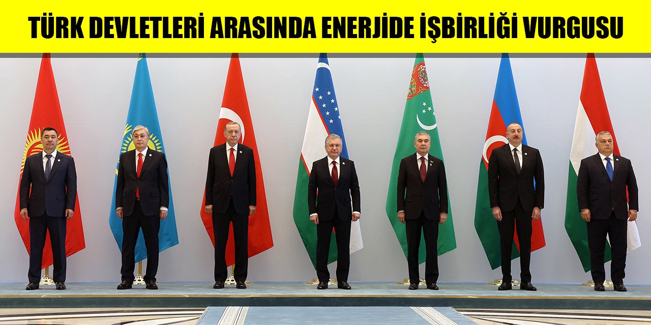 Türk devletleri arasında enerjide işbirliği vurgusu
