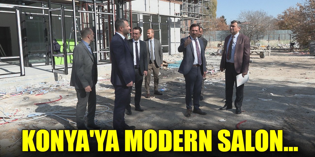 Konya'ya modern salon... Maliyeti açıklandı