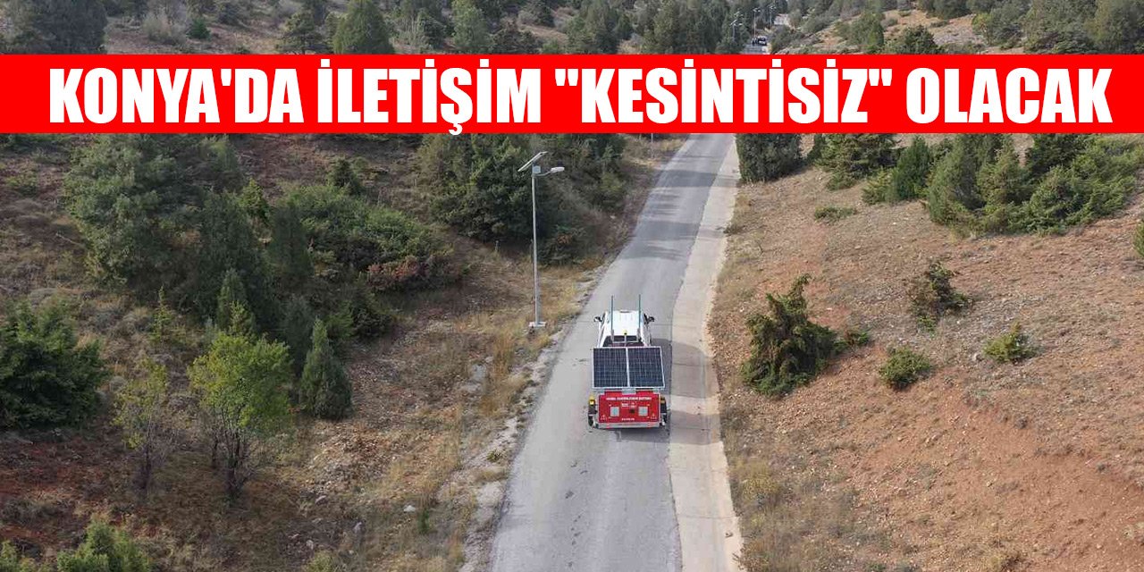 Konya'da iletişim "kesintisiz" olacak