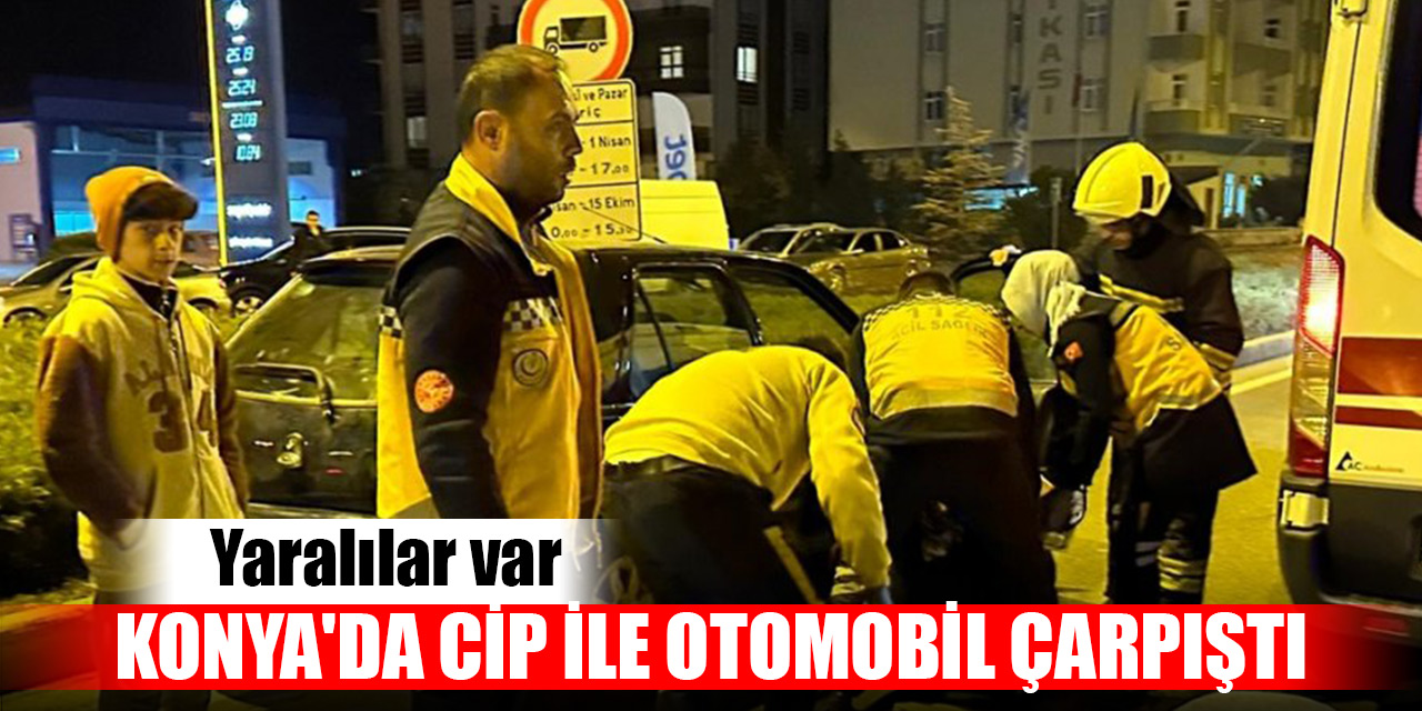 Konya'da cip ile otomobil çarpıştı: Yaralılar var