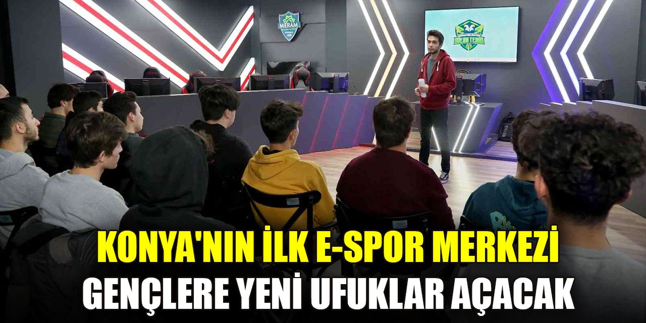 Konya'nın ilk e-Spor Merkezi gençlere yeni ufuklar açacak
