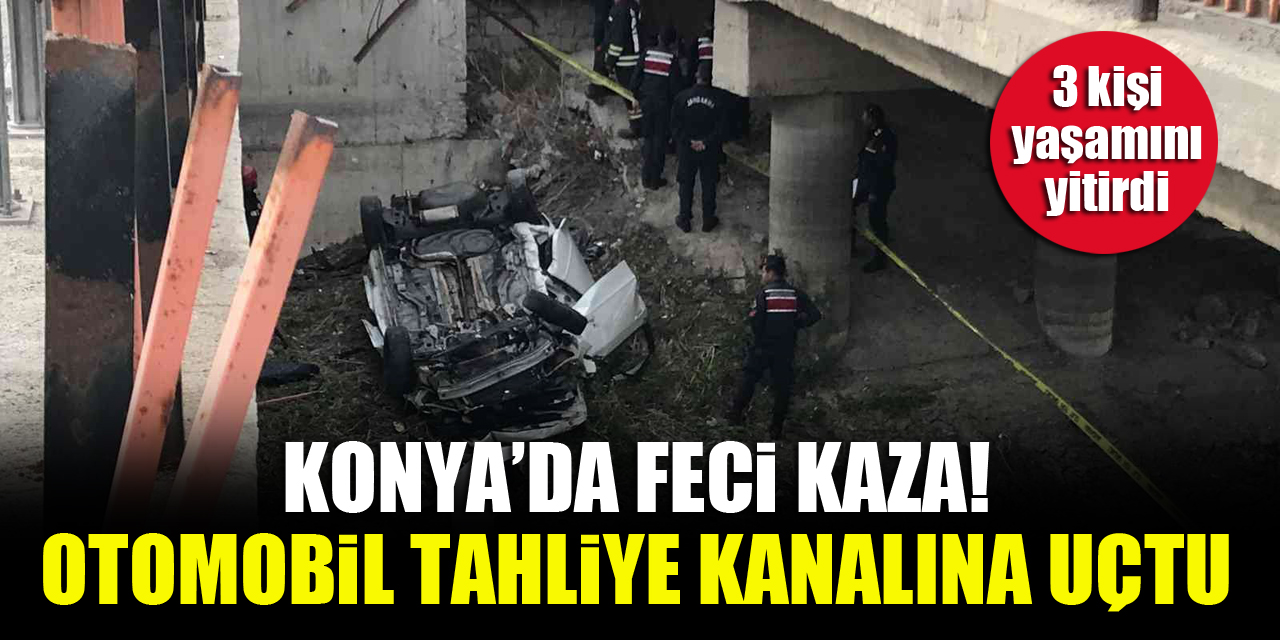 Konya’da feci kaza! otomobil tahliye kanalına uçtu: 3 kişi yaşamını yitirdi