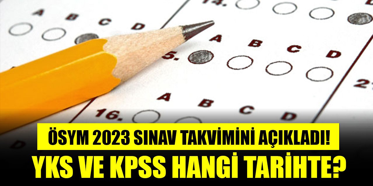 ÖSYM 2023 sınav takvimini açıkladı! YKS ve KPSS hangi tarihte?
