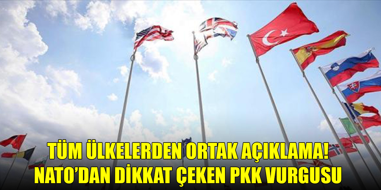 Tüm ülkelerden ortak açıklama! NATO’dan dikkat çeken PKK vurgusu