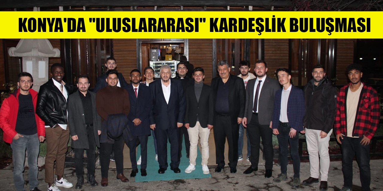 Konya'da "uluslararası" kardeşlik buluşması