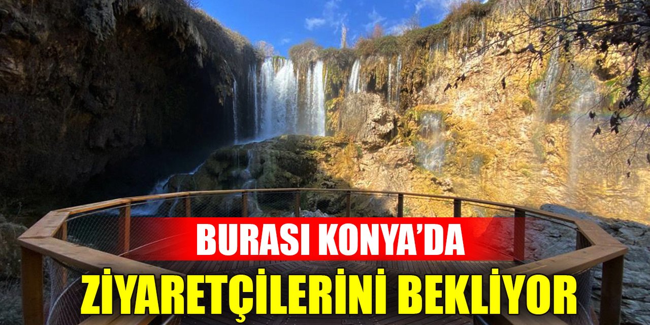 Burası Konya'nın saklı güzelliği... Ülke turizmine katkı sağlayacak