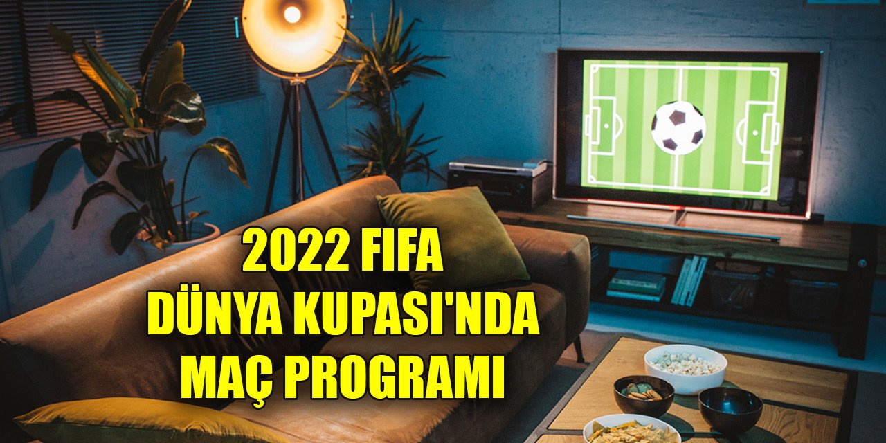 2022 FIFA Dünya Kupası'nda maç programı