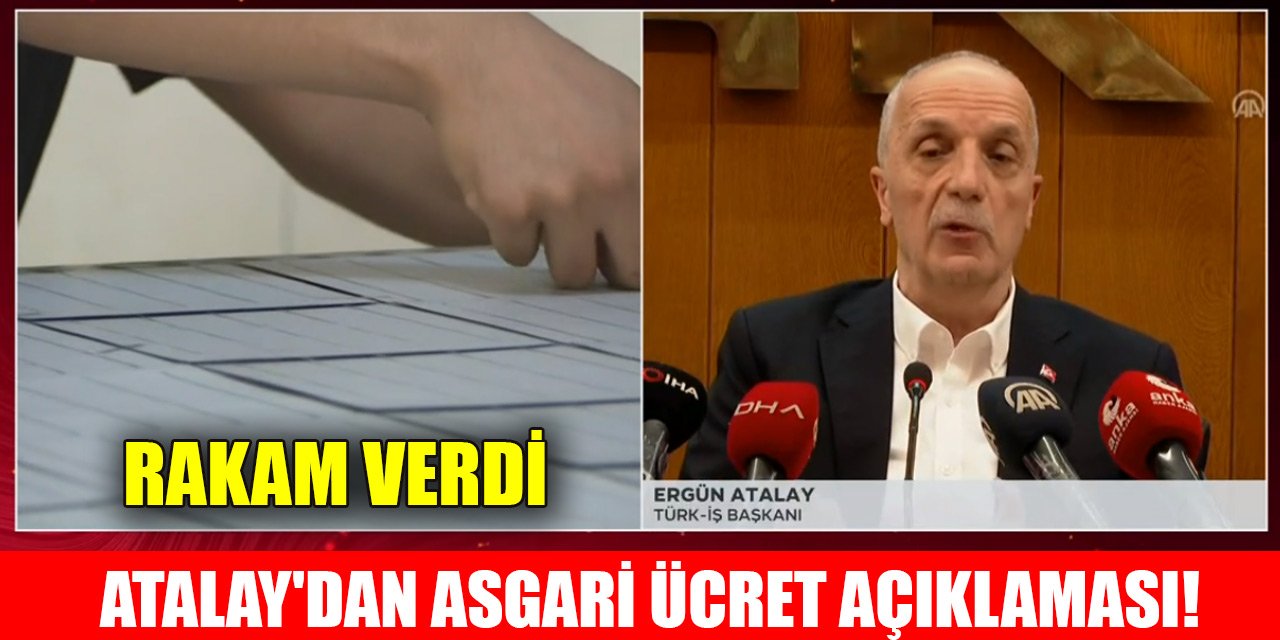 Türk-İş Başkanı Atalay'dan asgari ücret açıklaması! İlk rakam...