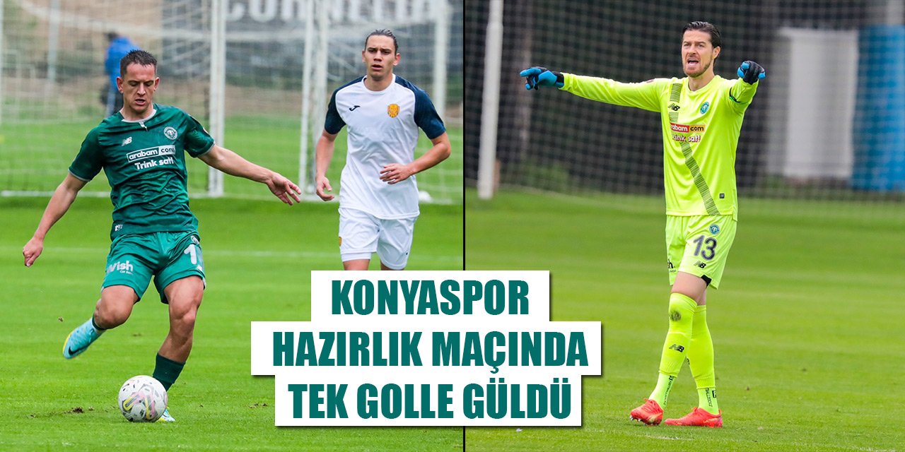 Konyaspor hazırlık maçında tek golle güldü