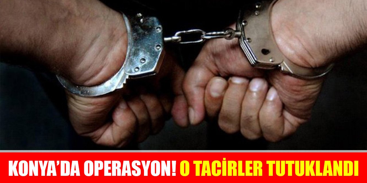 Konya'da uyuşturucu tacirleri tutuklandı